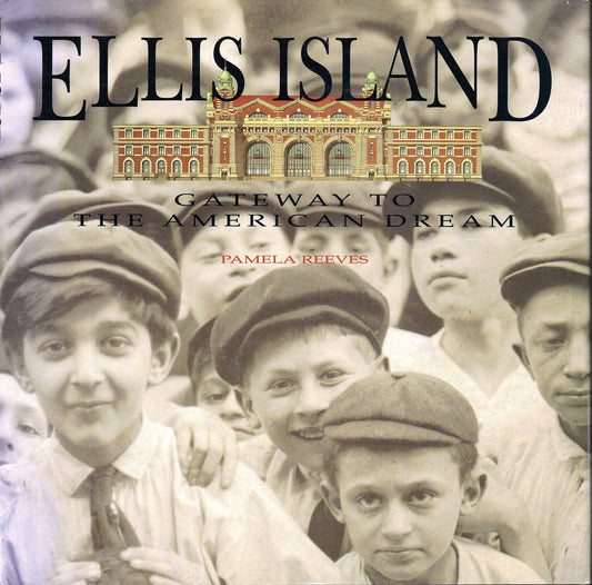 Ellis Island: Gateway to the American Dream Reeves, Pamela