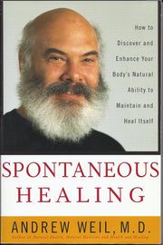 Spontaneous Healing: How to Discover and Enhance: Your Body's Natural Ability to Maintain and Heal Itself