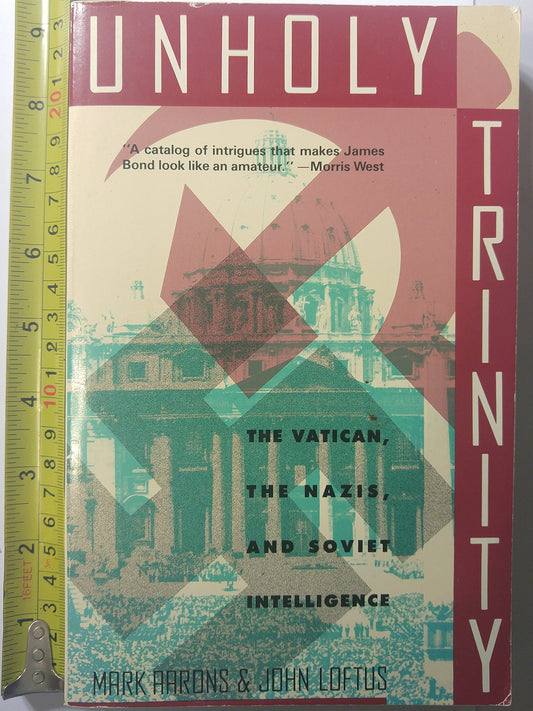 Unholy Trinity: The Vatican, the Nazis, and Soviet Intelligence [Paperback] Aarons, Mark;Loftus, John