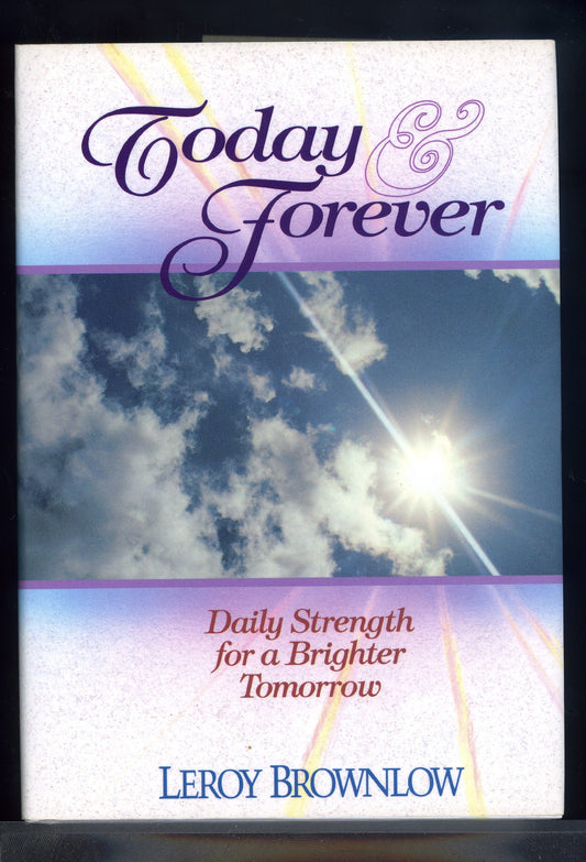 Today and Forever: Daily Strength for a Brighter Tomorrow Devotions for Today [Hardcover] Leroy Brownlow