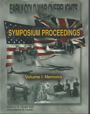 Early Cold War Overflights, 1950-1956, Symposium Proceedings, Held at the Tighe Auditorium, Defense Intelligence Agency, February 22-23, 2001, Volume 1: Memoirs; Volume 2, Appendices.
