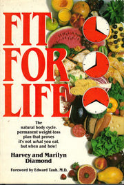 Fit for Life the Natural Body Cycle, Permanent Weight-loss Plan That Proves It's Not What You Eat, but When and How
