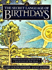 The Secret Language of Birthdays: Personology Profiles for Each Day of the Year