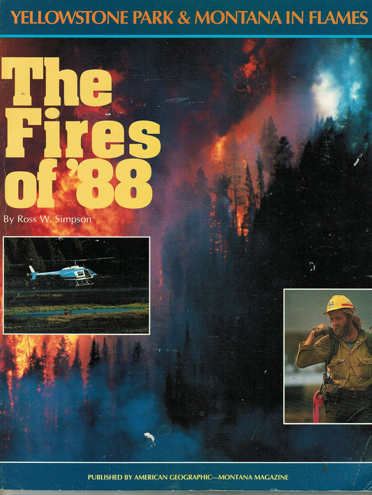 The Fires of 88: Yellowstone Park and Montana in Flames Simpson, Ross W