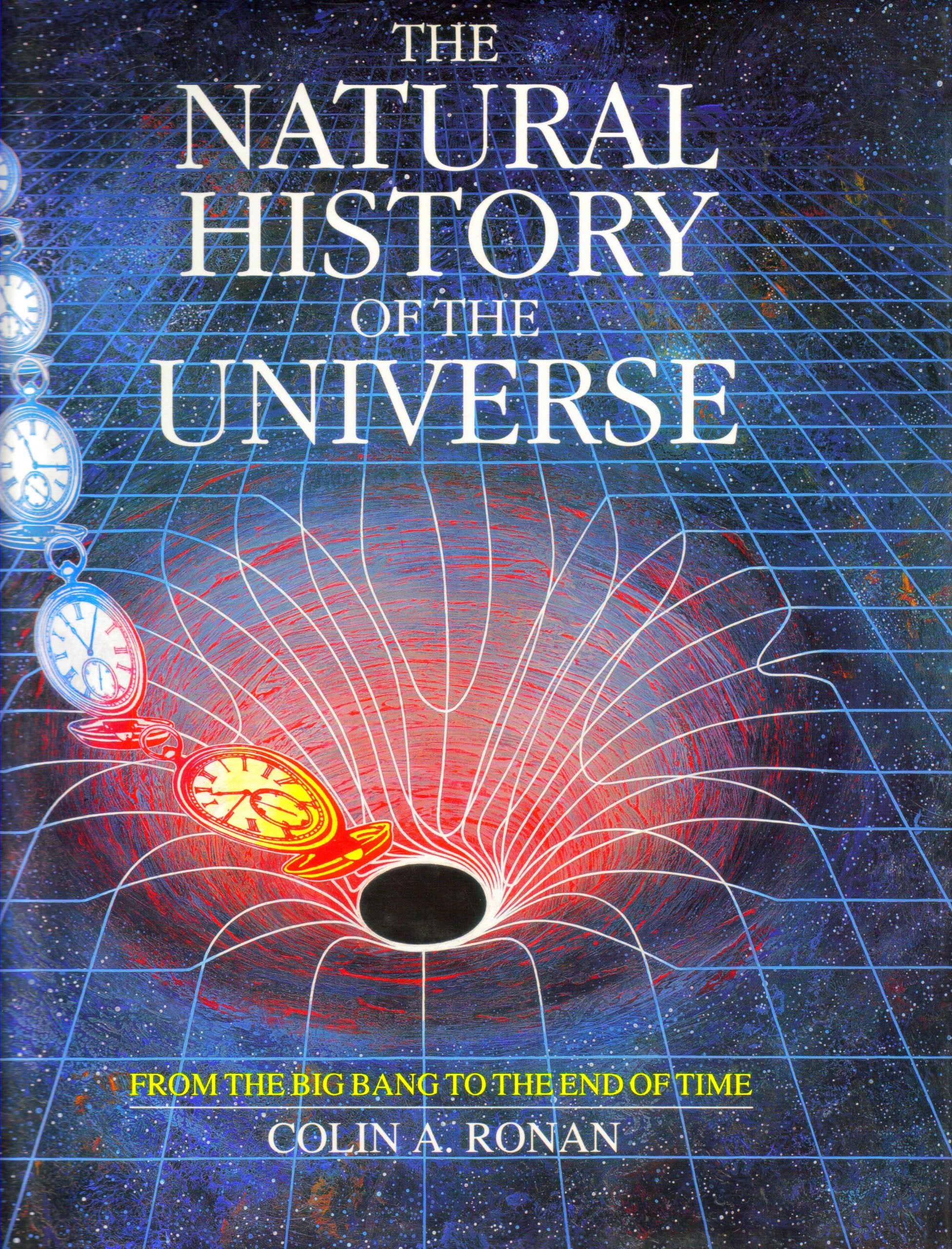 Natural History of the Universe: From the Big Bang to the End of Time