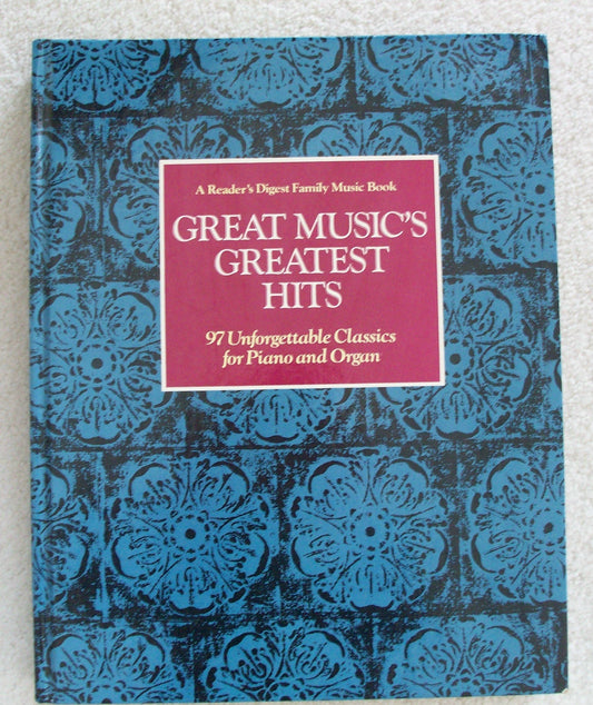 Great Musics Greatest Hits: 97 Unforgettable Classics for Piano and Organ A Readers Digest Family Music Book William L Simon and Clair Van Ausdall