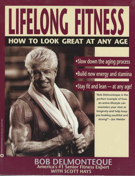 Lifelong Fitness: How to Look Great at Any Age Delmonteque, Bob and Hays, Scott Robert