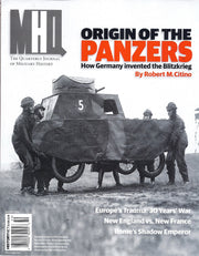 MHQ: The Quarterly Journal of Military History (Winter 2016 - Origin Of The Panzers)