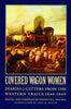 Covered Wagon Women, Volume 1: Diaries and Letters from the Western Trails, 18401849 Covered Wagon Women, 1 [Paperback] Holmes, Kenneth L and Butler, Anne M