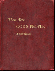 These Were God's People: A Bible History: the Story of Israel and Early Christianity, Based on the Holy Scriptures, Ancient Historical and Religious Documents, and the Findings of Archaeology
