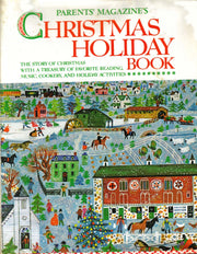 Parents' magazine's Christmas holiday book;: The story of Christmas with a treasury of favorite reading, music, cookery, and holiday activities