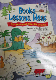 Books, Lessons, Ideas for Teaching the Six Traits: Writing in the Elementary and Middle Grades (Write Traits)