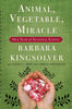 Animal, Vegetable, Miracle: A Year of Food Life [Paperback] Barbara Kingsolver; Camille Kingsolver and Steven L Hopp