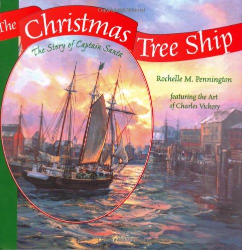 The Christmas Tree Ship: The Story Of Captain Santa Hardcover – January 1, 2002 by Rochelle M. Pennington (Author), Charles Vickery (Contributor)